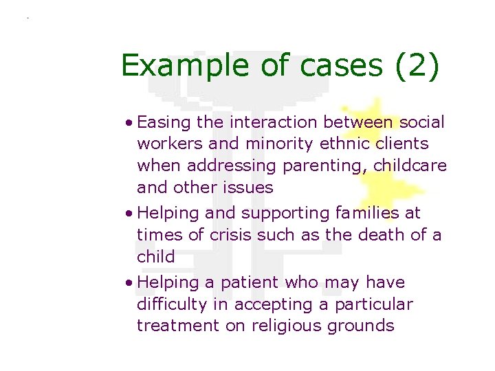 Example of cases (2) • Easing the interaction between social workers and minority ethnic