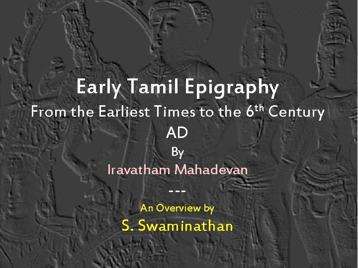 Early Tamil Epigraphy From the Earliest Times to the 6 th Century AD By