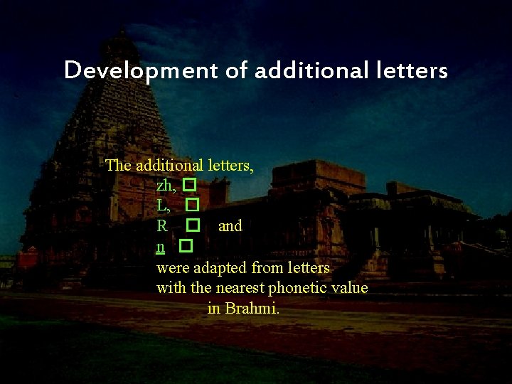 Development of additional letters The additional letters, zh, � L, � R � and
