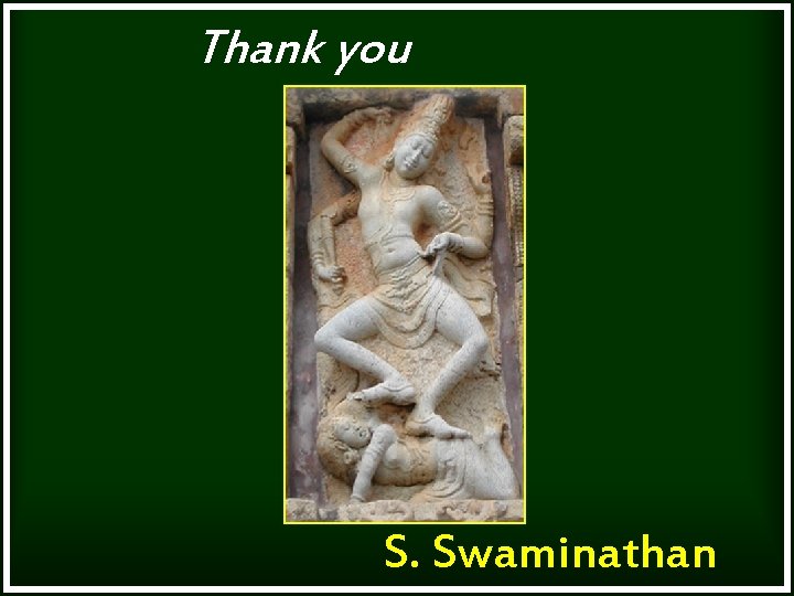 Thank you S. Swaminathan 