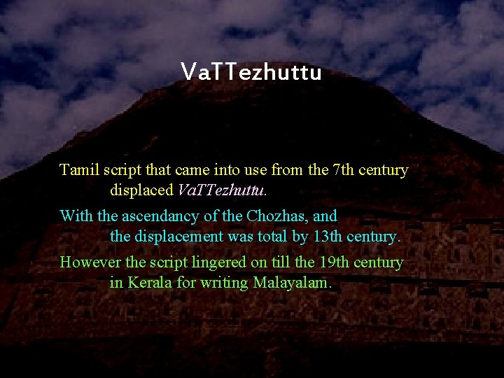 Va. TTezhuttu Tamil script that came into use from the 7 th century displaced