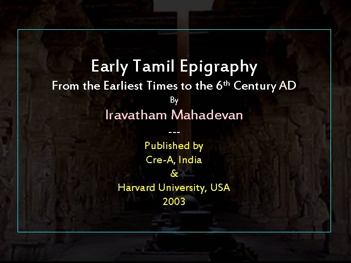 Early Tamil Epigraphy From the Earliest Times to the 6 th Century AD By