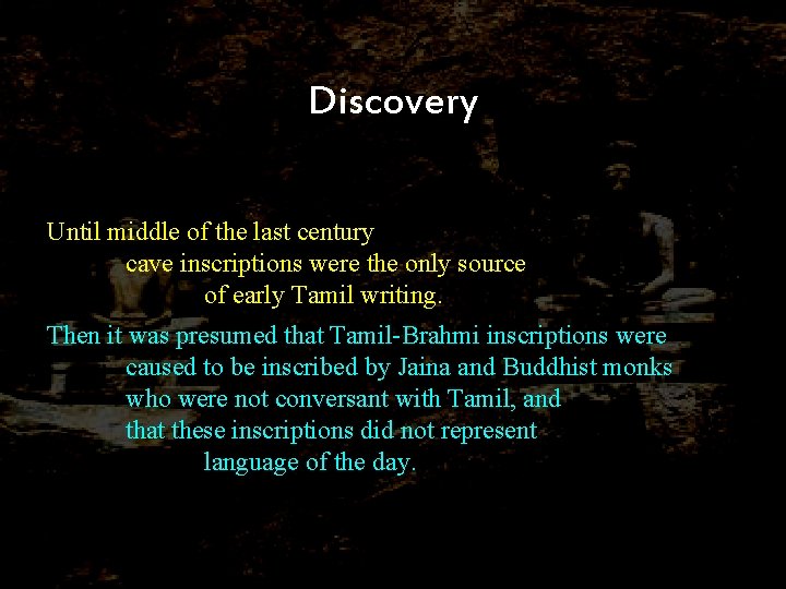 Discovery Until middle of the last century cave inscriptions were the only source of