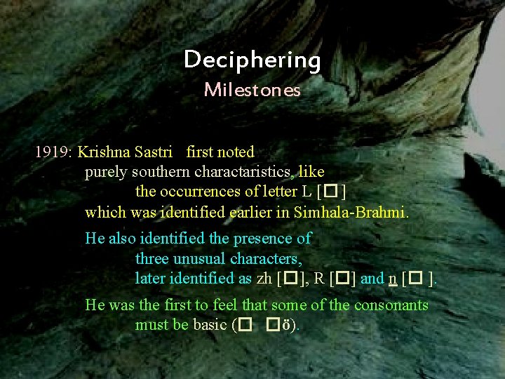 Deciphering Milestones 1919: Krishna Sastri first noted purely southern charactaristics, like the occurrences of