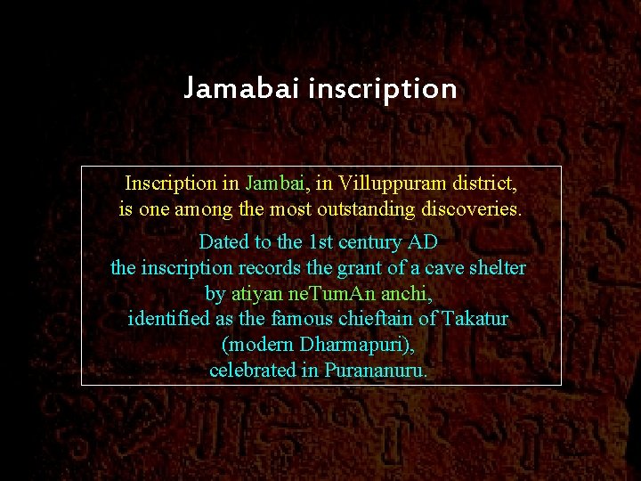 Jamabai inscription Inscription in Jambai, in Villuppuram district, is one among the most outstanding