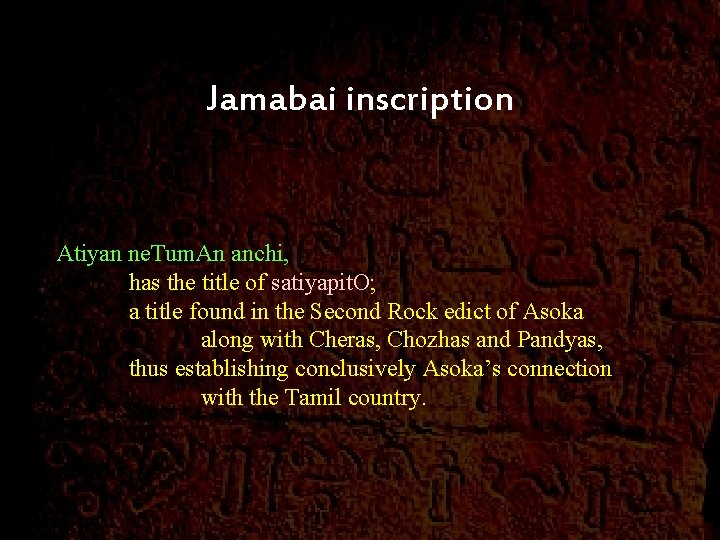 Jamabai inscription Atiyan ne. Tum. An anchi, has the title of satiyapit. O; a