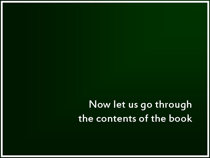 Now let us go through the contents of the book 