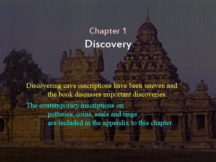 Chapter 1 Discovery Discovering cave inscriptions have been uneven and the book discusses important