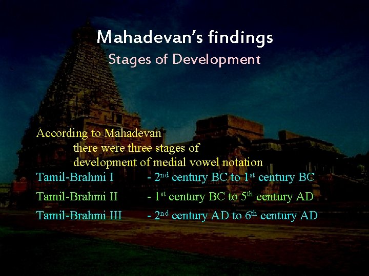 Mahadevan’s findings Stages of Development According to Mahadevan there were three stages of development