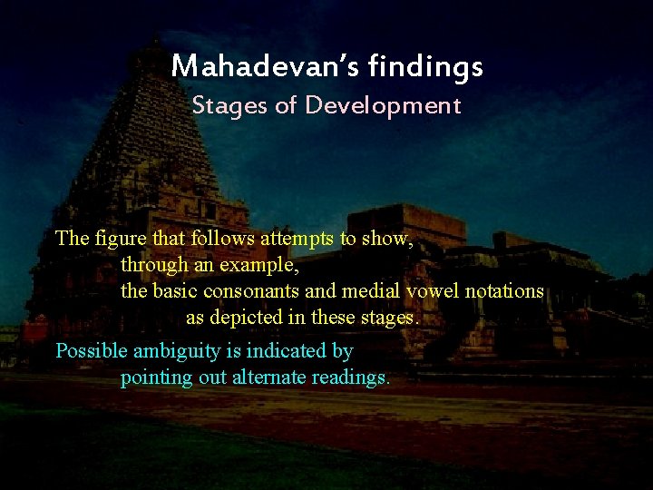 Mahadevan’s findings Stages of Development The figure that follows attempts to show, through an