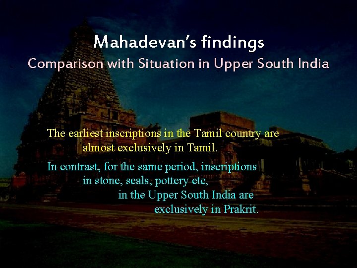 Mahadevan’s findings Comparison with Situation in Upper South India The earliest inscriptions in the