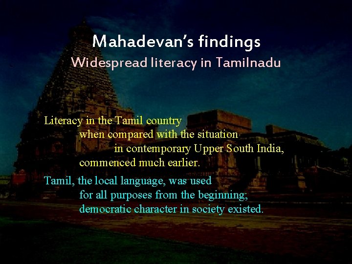 Mahadevan’s findings Widespread literacy in Tamilnadu Literacy in the Tamil country when compared with