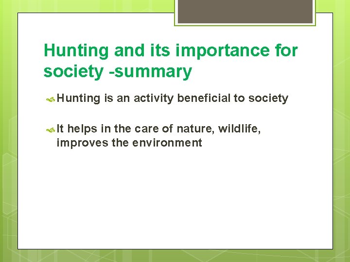 Hunting and its importance for society -summary Hunting is an activity beneficial to society