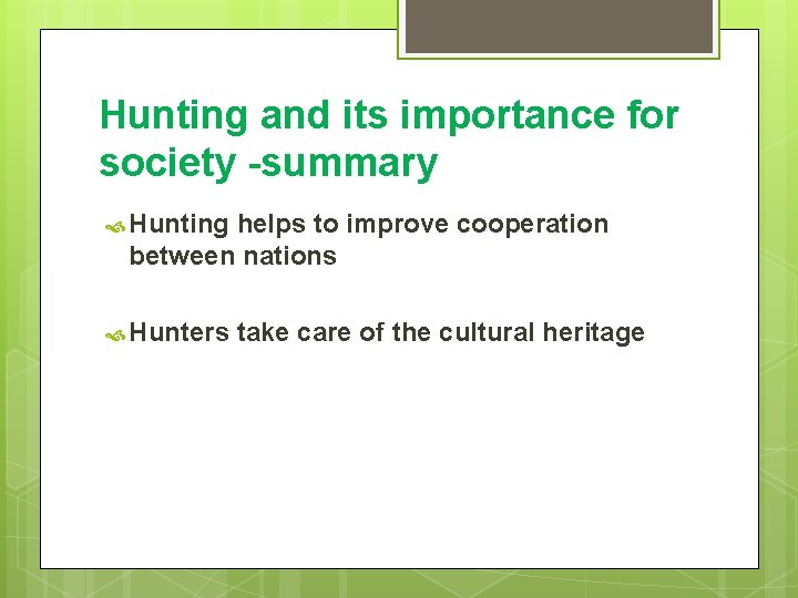 Hunting and its importance for society -summary Hunting helps to improve cooperation between nations