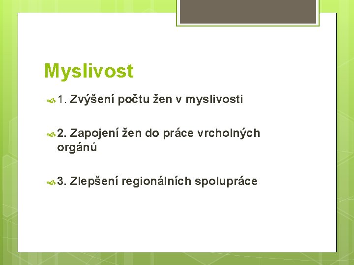 Myslivost 1. Zvýšení počtu žen v myslivosti 2. Zapojení žen do práce vrcholných orgánů