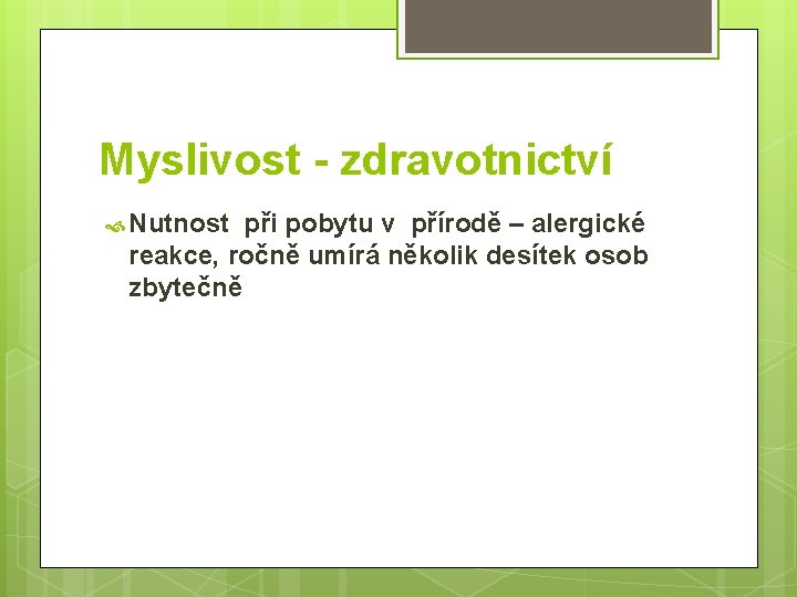 Myslivost - zdravotnictví Nutnost při pobytu v přírodě – alergické reakce, ročně umírá několik