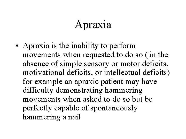 Apraxia • Apraxia is the inability to perform movements when requested to do so