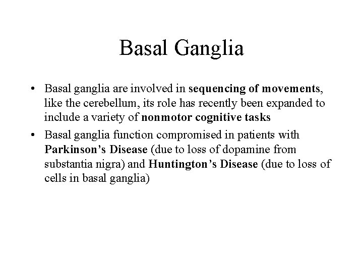 Basal Ganglia • Basal ganglia are involved in sequencing of movements, like the cerebellum,