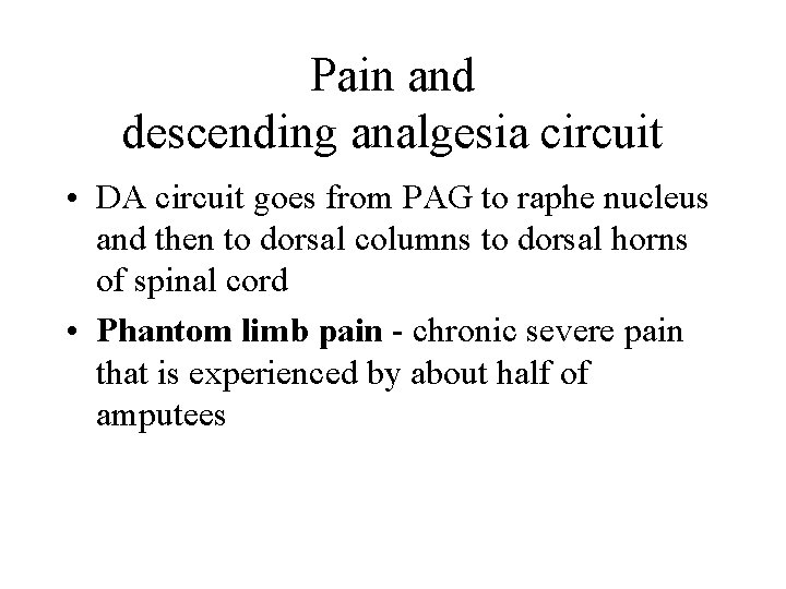 Pain and descending analgesia circuit • DA circuit goes from PAG to raphe nucleus