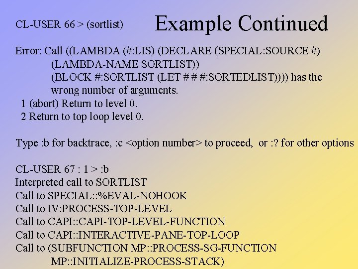CL-USER 66 > (sortlist) Example Continued Error: Call ((LAMBDA (#: LIS) (DECLARE (SPECIAL: SOURCE CL-USER 66 > (sortlist) Example Continued Error: Call ((LAMBDA (#: LIS) (DECLARE (SPECIAL: SOURCE