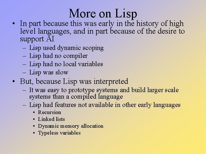More on Lisp • In part because this was early in the history of More on Lisp • In part because this was early in the history of