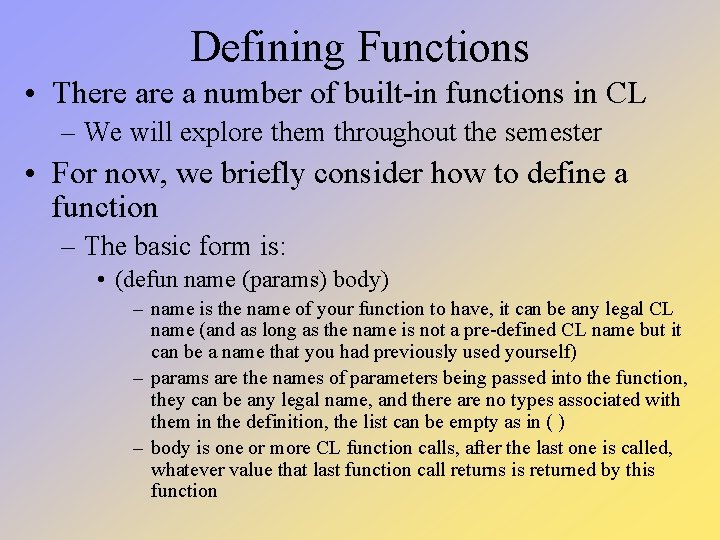 Defining Functions • There a number of built-in functions in CL – We will Defining Functions • There a number of built-in functions in CL – We will