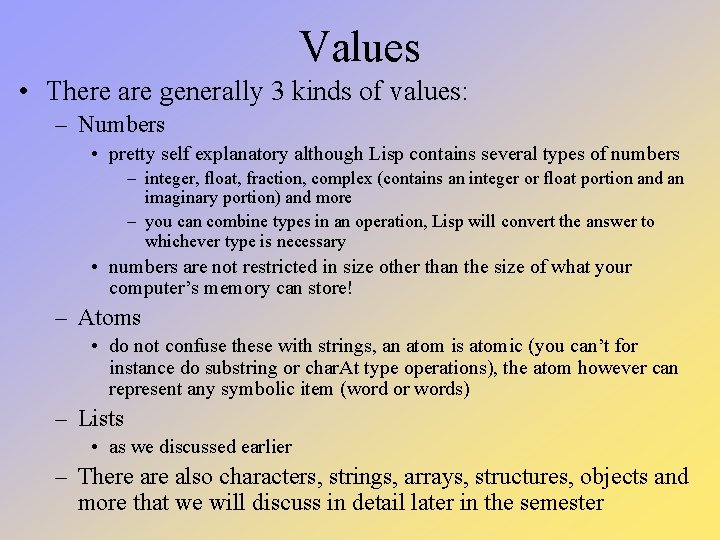 Values • There are generally 3 kinds of values: – Numbers • pretty self Values • There are generally 3 kinds of values: – Numbers • pretty self