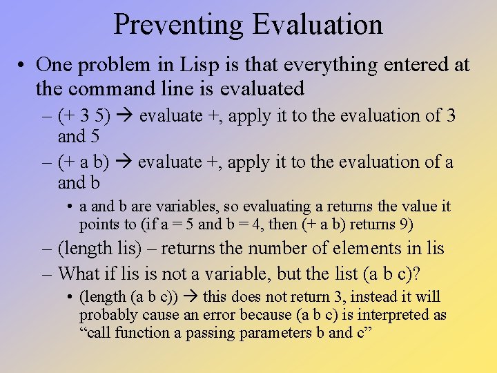 Preventing Evaluation • One problem in Lisp is that everything entered at the command Preventing Evaluation • One problem in Lisp is that everything entered at the command
