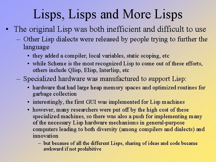 Lisps, Lisps and More Lisps • The original Lisp was both inefficient and difficult Lisps, Lisps and More Lisps • The original Lisp was both inefficient and difficult