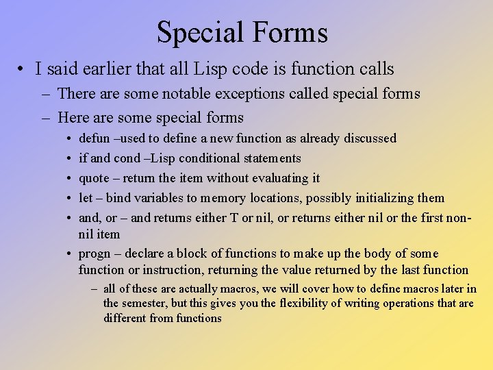 Special Forms • I said earlier that all Lisp code is function calls – Special Forms • I said earlier that all Lisp code is function calls –