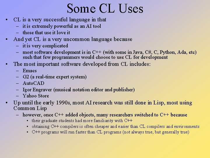Some CL Uses • CL is a very successful language in that – it Some CL Uses • CL is a very successful language in that – it