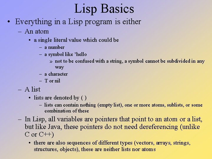 Lisp Basics • Everything in a Lisp program is either – An atom • Lisp Basics • Everything in a Lisp program is either – An atom •