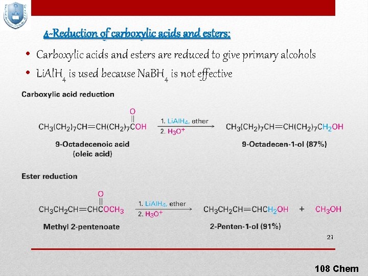 4 -Reduction of carboxylic acids and esters: • Carboxylic acids and esters are reduced