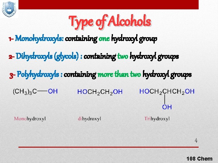 Type of Alcohols 1 - Monohydroxyls: containing one hydroxyl group 2 - Dihydroxyls (glycols)