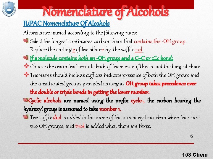 Nomenclature of Alcohols IUPAC Nomenclature Of Alcohols are named according to the following rules:
