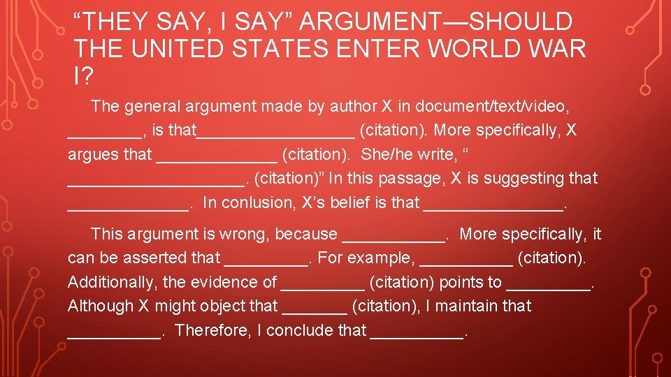 “THEY SAY, I SAY” ARGUMENT—SHOULD THE UNITED STATES ENTER WORLD WAR I? The general