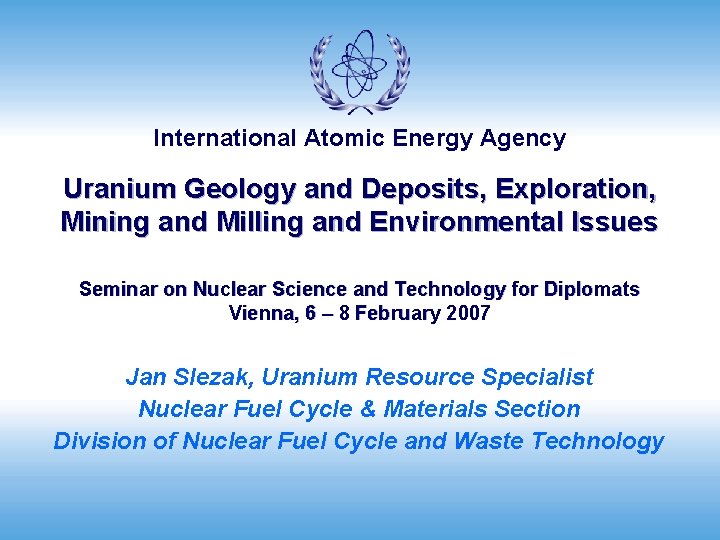 International Atomic Energy Agency Uranium Geology and Deposits, Exploration, Mining and Milling and Environmental