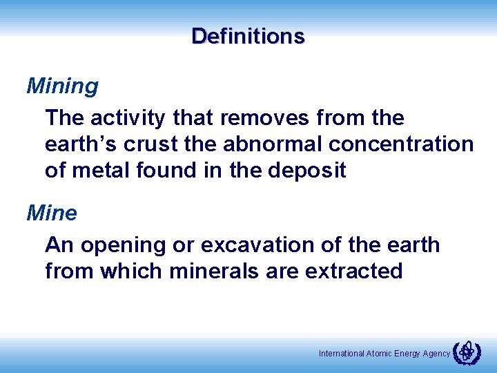 Definitions Mining The activity that removes from the earth’s crust the abnormal concentration of