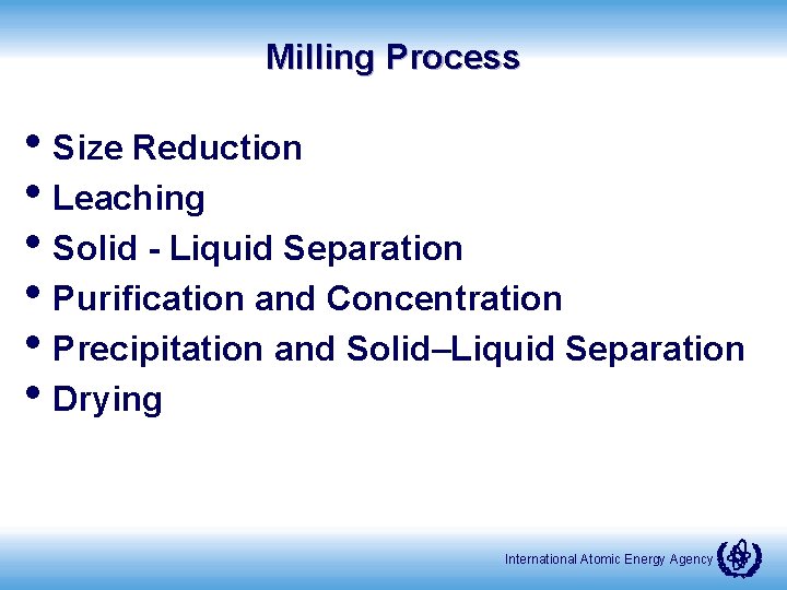 Milling Process • Size Reduction • Leaching • Solid - Liquid Separation • Purification