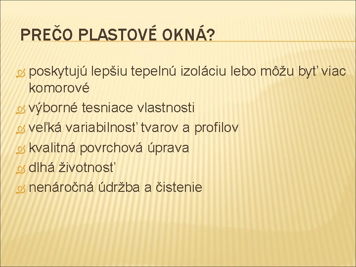 PREČO PLASTOVÉ OKNÁ? poskytujú lepšiu tepelnú izoláciu lebo môžu byť viac komorové výborné tesniace