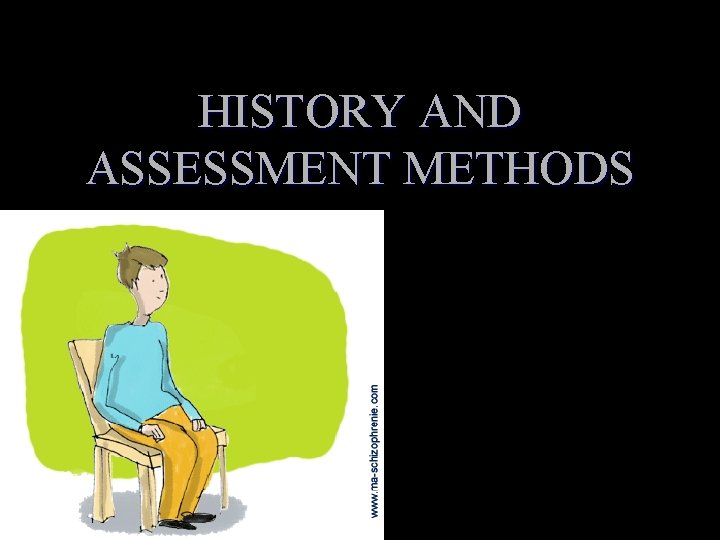 HISTORY AND ASSESSMENT METHODS 