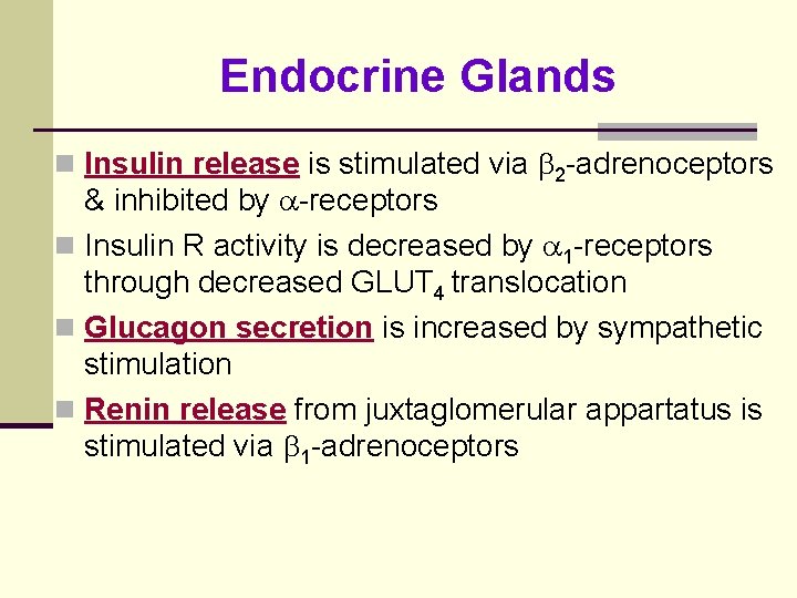 Endocrine Glands n Insulin release is stimulated via 2 -adrenoceptors & inhibited by -receptors