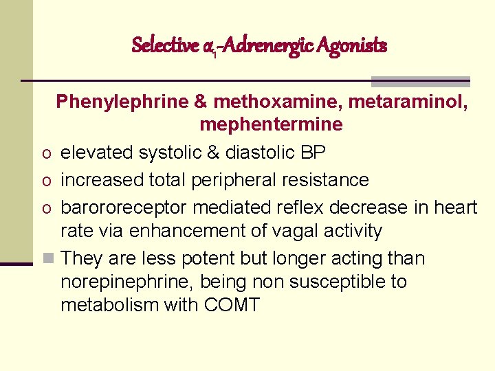 Selective α 1 -Adrenergic Agonists Phenylephrine & methoxamine, metaraminol, mephentermine o elevated systolic &