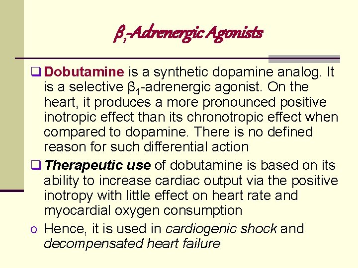 β 1 -Adrenergic Agonists q Dobutamine is a synthetic dopamine analog. It is a