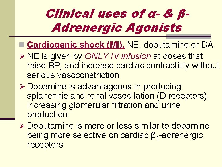 Clinical uses of α- & βAdrenergic Agonists n Cardiogenic shock (MI), NE, dobutamine or