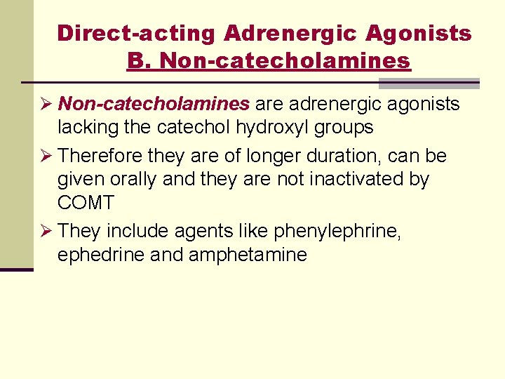 Direct-acting Adrenergic Agonists B. Non-catecholamines Ø Non-catecholamines are adrenergic agonists lacking the catechol hydroxyl