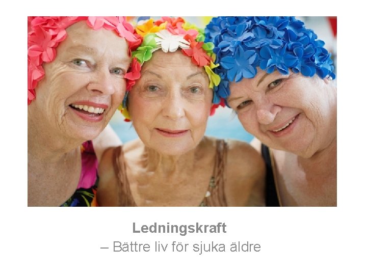 Ledningskraft – Bättre liv för sjuka äldre 