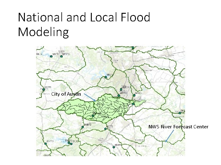 National and Local Flood Modeling City of Austin NWS River Forecast Center 