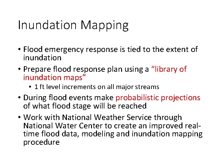 Inundation Mapping • Flood emergency response is tied to the extent of inundation •