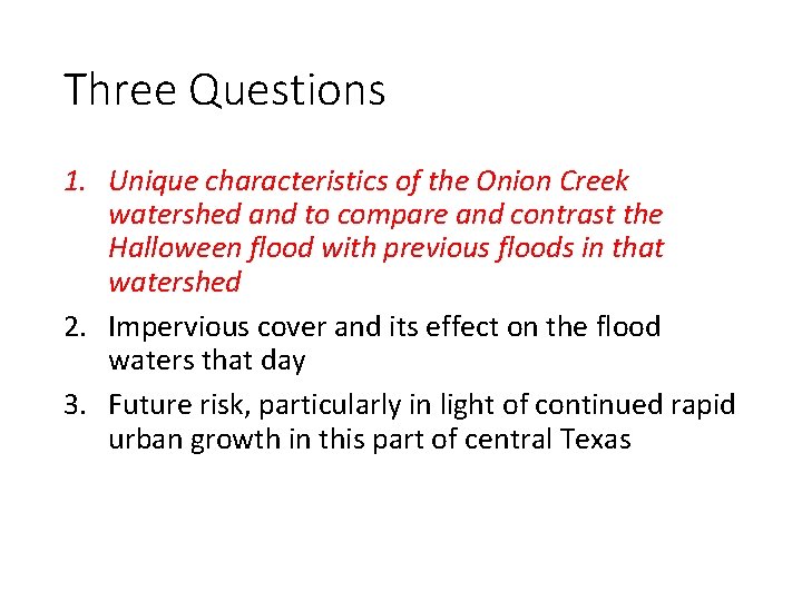 Three Questions 1. Unique characteristics of the Onion Creek watershed and to compare and